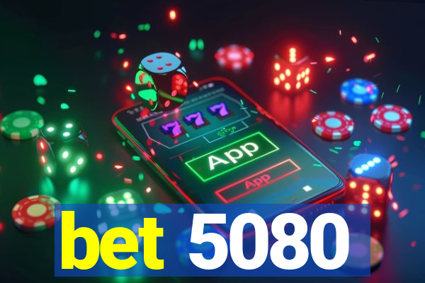 bet 5080